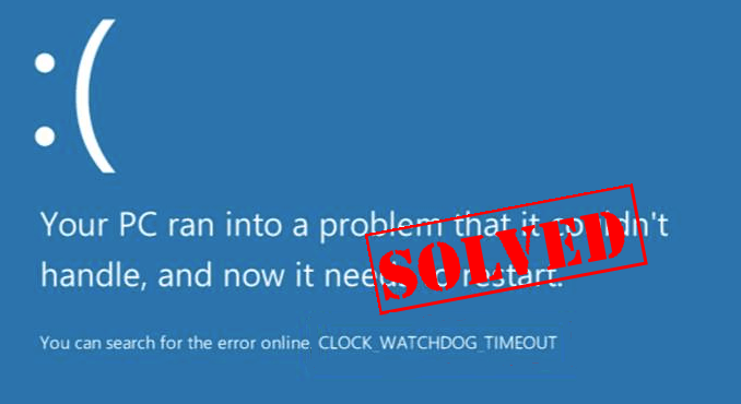 Solved Clock Watchdog Timeout Bsod In Windows 10 Driver Easy