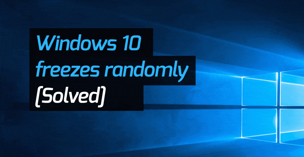 Windows 10 freezes randomly Solved Driver Easy