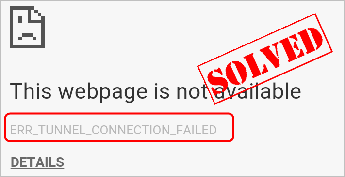 Err Tunnel Connection Failed Error In Chrome Solved Driver Easy