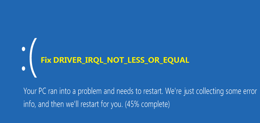 Irql Less Or Equal on Windows 10 [Fixed] - Driver Easy