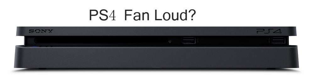 PS4 Fan Loud: Why & How to It? - Driver