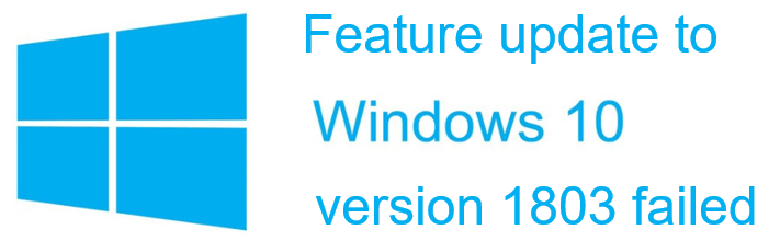 Feature Update To Windows 10 Version 1803 Failed [Solved] - Driver Easy