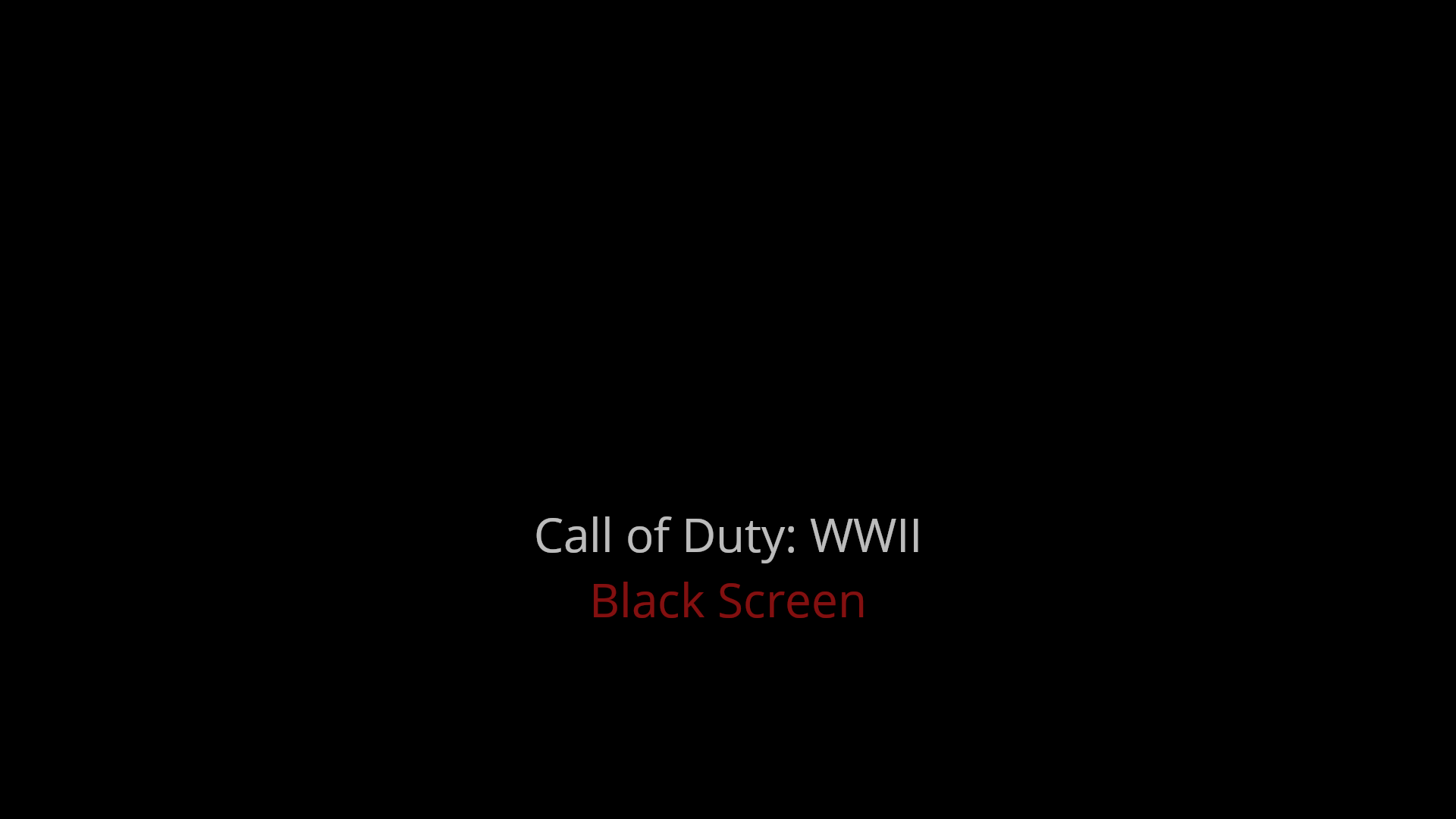 Call Of Duty Wwii Black Screen Issues On Windows Solved Driver Easy