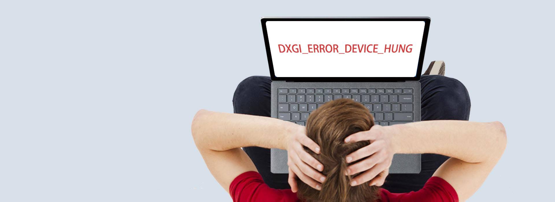 Gelost Dxgi Error Device Hung Schnelle Fehlerbehebung Driver Easy
