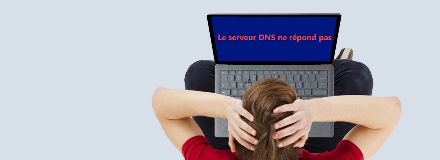 Serveur DNS ne répond pas sur Windows 10 [Résolu] Driver Easy France